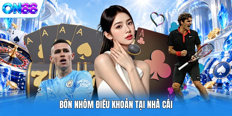 bon nhom dieu khoan tai nha cai Bốn nhóm điều khoản tại nhà cái