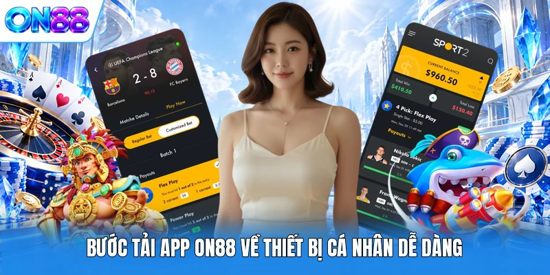 buoc tai app on88 ve thiet bi ca nhan de dang Bước tải app ON88 về thiết bị cá nhân dễ dàng