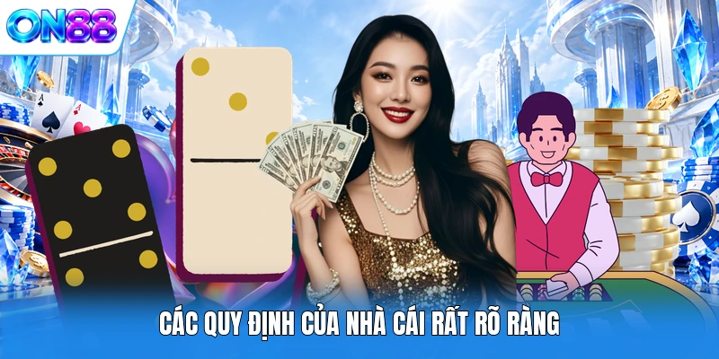 cac quy dinh cua nha cai rat ro rang Các quy định của nhà cái rất rõ ràng