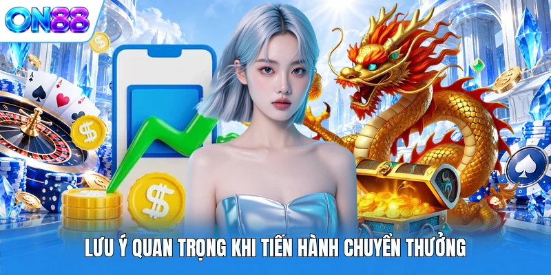 luu y quan trong khi tien hanh chuyen thuong Lưu ý quan trọng khi tiến hành chuyển thưởng