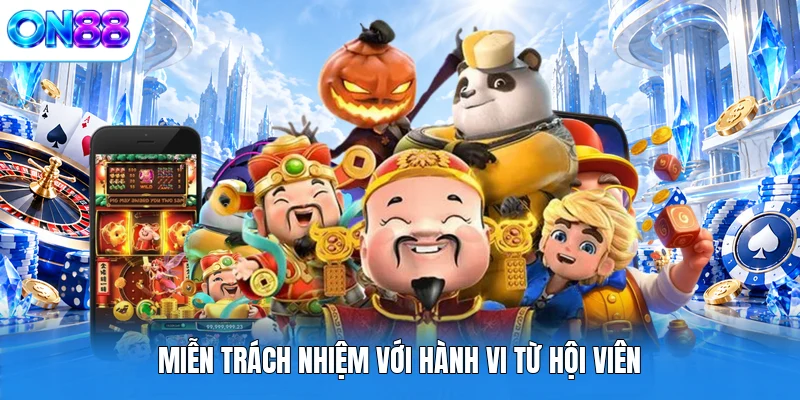 mien trach nhiem voi hanh vi tu hoi vien Miễn trách nhiệm với hành vi từ hội viên