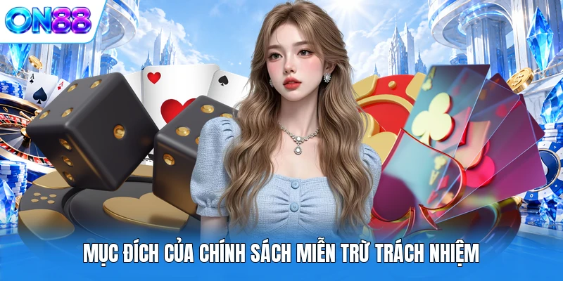 muc dich cua chinh sach mien tru trach nhiem Mục đích của chính sách miễn trừ trách nhiệm