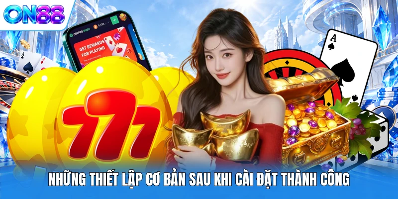 nhung thiet lap co ban sau khi cai dat thanh cong Những thiết lập cơ bản sau khi cài đặt thành công