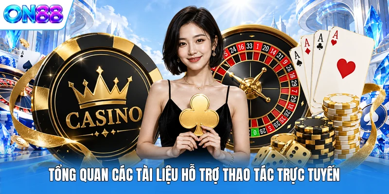 tong quan cac tai lieu ho tro thao tac truc tuyen Tổng quan các tài liệu hỗ trợ thao tác trực tuyến
