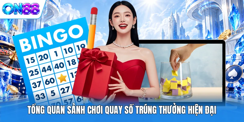 tong quan sanh choi quay so trung thuong hien dai Tổng quan sảnh chơi quay số trúng thưởng hiện đại